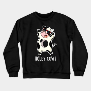 Holey Cow Cute Animal Pun Crewneck Sweatshirt